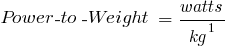 {Power-to-Weight~=~watts/kg^1}