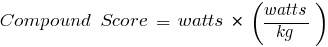 {Compound~Score~=~watts~*~(watts/kg)}